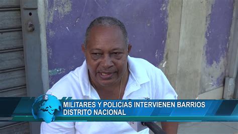 Militares Y Polic As Intervienen Barrios Del Distrito Nacional Youtube