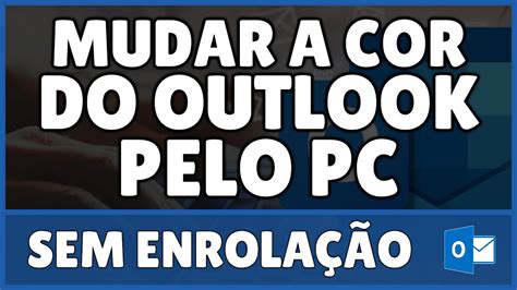 Como Mudar A Cor Do Outlook Pelo PC 2023 YouTube