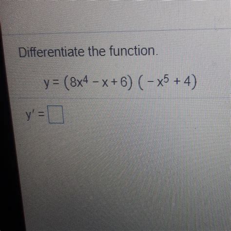 Solved Differentiate The Function Y 8x4 X 6 X5 4