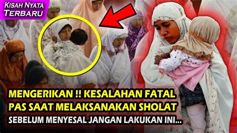 Wajib Tonton Ini Kesalahan Fatal Saat Solat Sebelum Menyesal