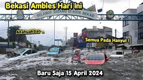 Bekasi Meluap Dahsyat Banjir Dahsyat April Kendaraan Ambles