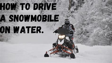 Can A Snowmobile Go On Water; What Is Snowmobiling On Water ...