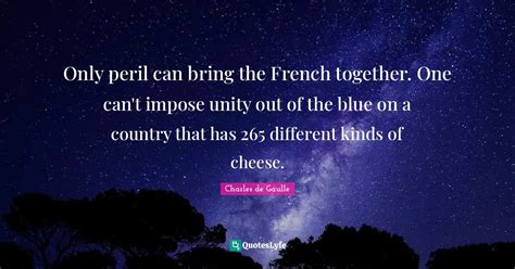 Only Peril Can Bring The French Together One Can T Impose Unity Out O