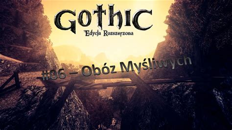 Gothic Edycja Rozszerzona 1 4 6 06 Obóz myśliwych YouTube