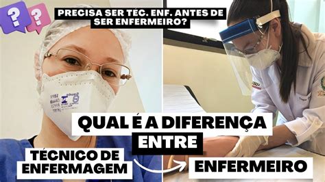 Diferen A Entre T Cnico De Enfermagem E Enfermeiro Precisa Ser T C