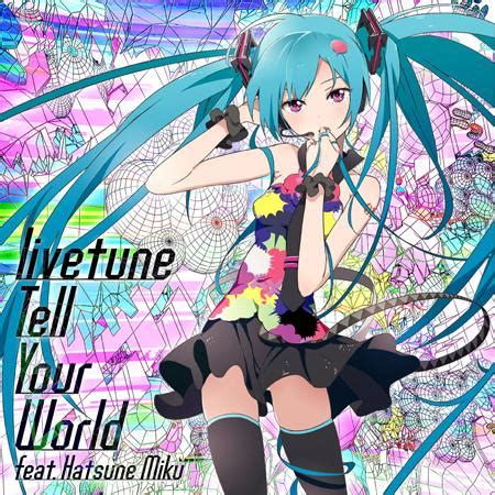 Livetune Feat Tell Your World Ameba News