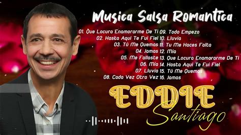 Lo Mejor De Eddie Santiago Salsa Music🎶mix Salsas Romanticas De Eddie