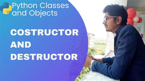 Constructor And Destructor In Python Python Classes And Objects YouTube