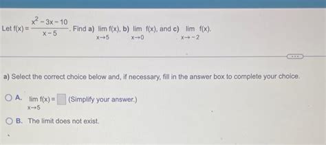 Solved Let F X X−5x2−3x−10 Find A Limx→5f X B