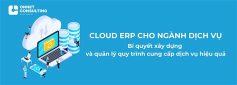 Cloud Erp Cho Ng Nh D Ch V B Quy T X Y D Ng V Qu N L Quy Tr Nh Cu