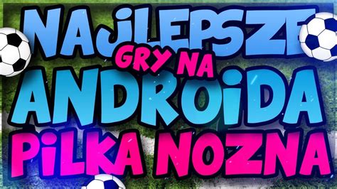 Najlepsze Gry Na Androida Pi Ka No Na Wakacyjnie D Youtube