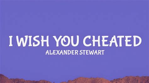 Alexander Stewart I Wish You Cheated Terjemahan Lyrics YouTube