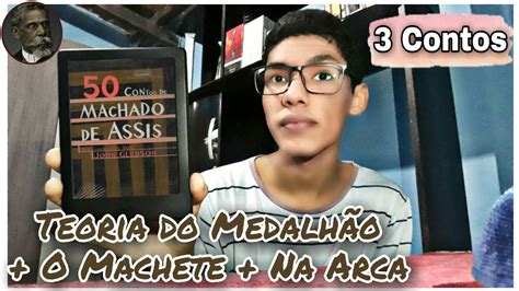 3 Contos Teoria Do Medalhão O Machete Na Arca Machado De Assis