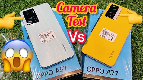 Oppo A77 Vs Oppo A57 Comparison Camera Test Specification Unboxing Review