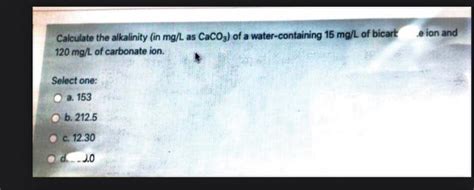 Solved Calculate The Alkalinity In Mg L As Caco Of A Chegg