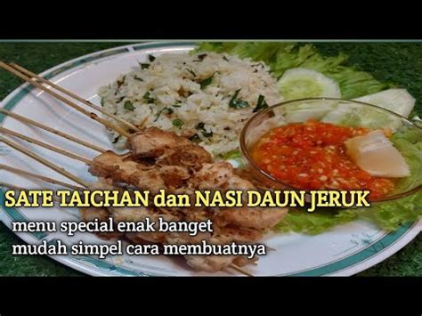 SATE TAICHAN DAN NASI DAUN JERUK MENU SPECIAL YANG ENAK MUDAH DAN