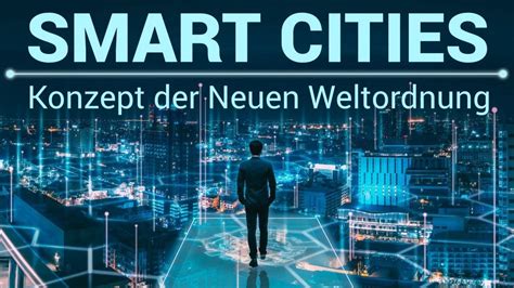 Smart Cities Konzept Der Neuen Weltordnung Kla Tv