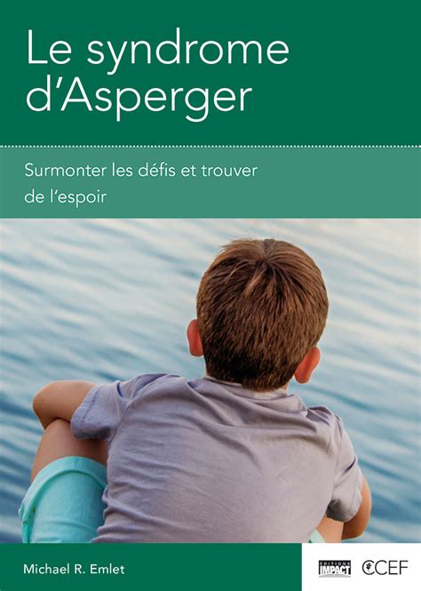 Le Syndrome D’asperger Surmonter Les Défis Et Trouver De L’espoir Excelsis