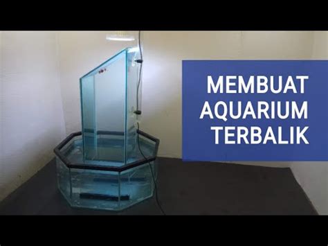 Cara Membuat Aquarium Terbalik Reverse Aquarium YouTube