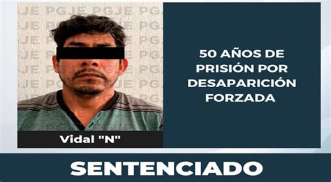 Sentencian A 50 Años De Prisión A Sujeto Culpable De Desaparición En