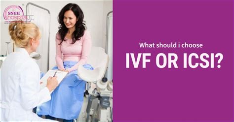 Choosing Between Ivf And Icsi What You Need To Know