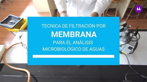 Técnica de filtración por membrana para análisis microbiológico de