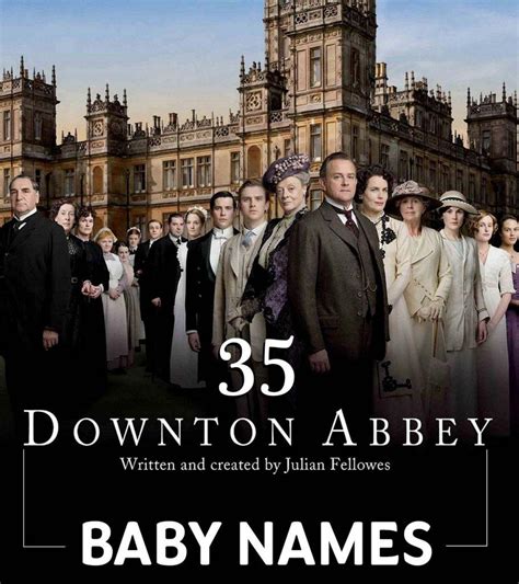 35 Most Popular Downton Abbey Names For Baby Girls And Boys