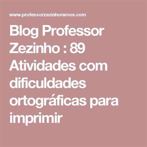 Blog Professor Zezinho Atividades Dificuldades Ortogr Ficas