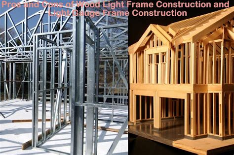 Pros and Cons Of Wood Light Frame Construction And Light Gauge Steel ...