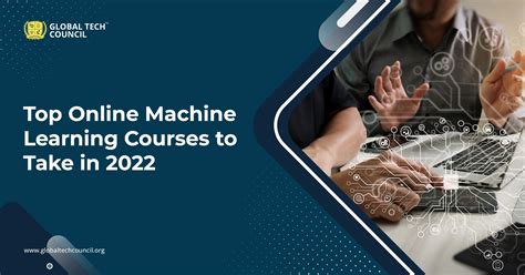 Top Online Machine Learning Courses To Take In 2022 Global Tech Council