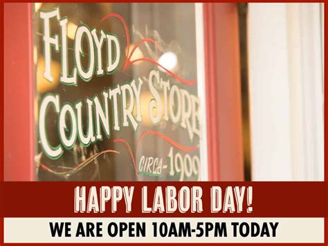 Were Open On Labor Day From 10am 5pm The Floyd Country Store