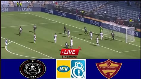 Live Orlando Pirates Vs Stellenbosch Fc Match Stream Mtn Cup