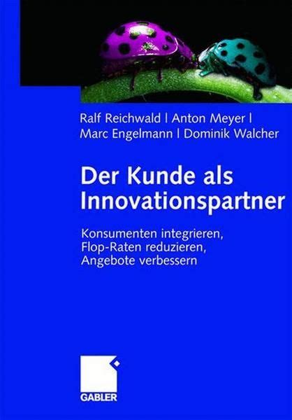 Der Kunde Als Innovationspartner Von Ralf Reichwald Anton Meyer Marc