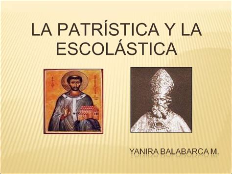 LA PATRÍSTICA Y LA ESCOLASTICA PPT