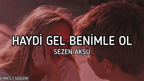 Sezen Aksu Haydi Gel Benimle Ol Lyrics Sözleri YouTube