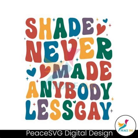 Shade Never Made Anybody Less Gay Svg Peacesvg