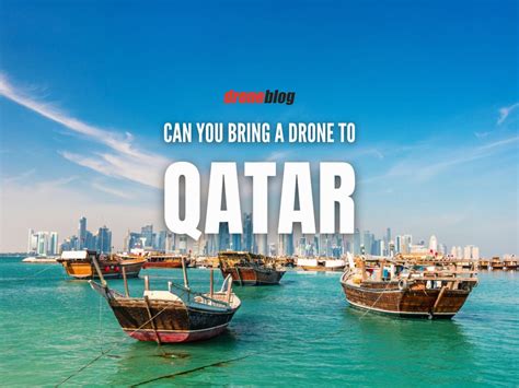 Se Puede Llevar Un Dron A Qatar Dronspy