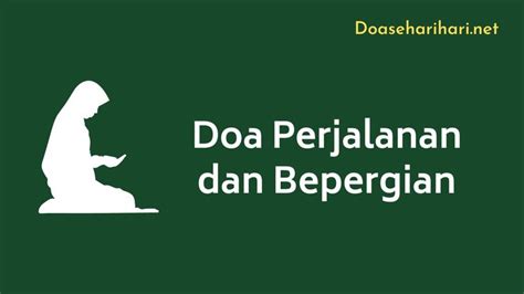 Doa Perjalanan Dan Bepergian Bacaan Arab Arti Dan Penjelasan