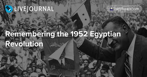 Remembering the 1952 Egyptian Revolution: betiforexcom — LiveJournal