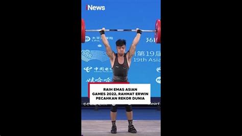 Raih Emas Asian Games 2022 Rahmat Erwin Pecahkan Rekor Dunia Youtube