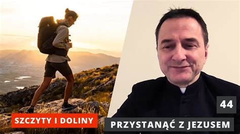 Szczyty i doliny ks Andrzej Jarzyna Przystanąć z Jezusem PzJ 44