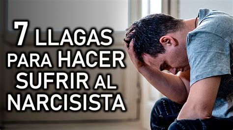 LAS 7 LLAGAS QUE PUEDES PROVOCAR AL NARCISISTA Y QUE LO HARÁN SUFRIR