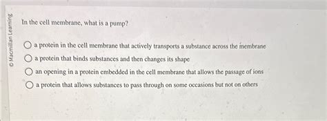 Solved In the cell membrane, what is a pump?a protein in the | Chegg.com