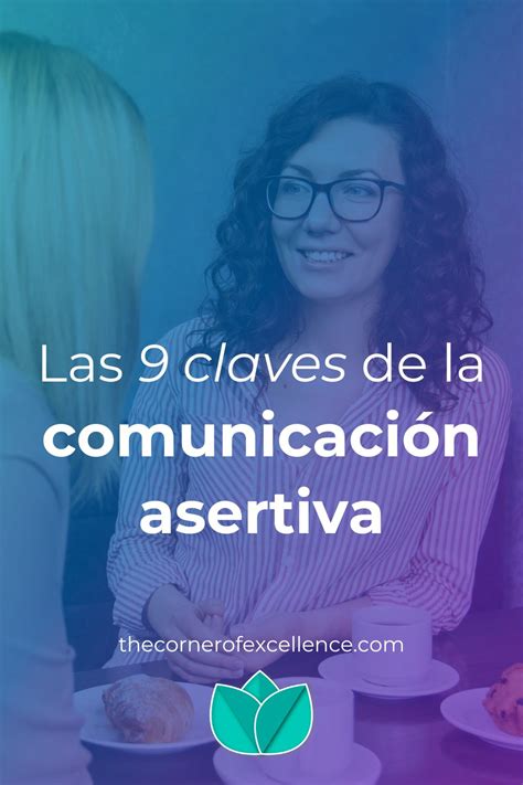 Las 9 Claves De La Comunicación Asertiva The Corner Of Excellence