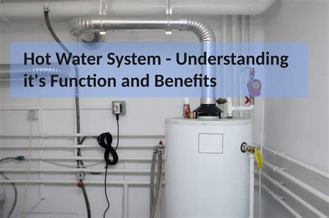 Hot Water System Understanding Its Function And Benefits