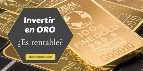 Invertir En Oro Es Rentable Y Por Eso Debes Saber Esto