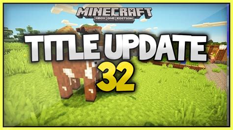 Minecraft Title Update 32 TU32 Change Log Xbox360 XboxOne Ps3 Ps4