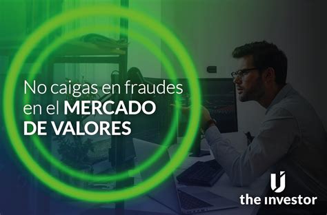 C Mo Detectar Y Evitar Fraudes En El Mercado De Valores The Investor U