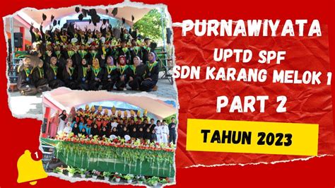 PURNAWIYATA KELAS 6 PART 2 SAMBUTAN KS DAN KOMITE UPTD SPF SDN