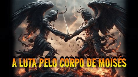 Arcanjo Miguel X Satan S A Luta Pelo Corpo De Mois S Youtube